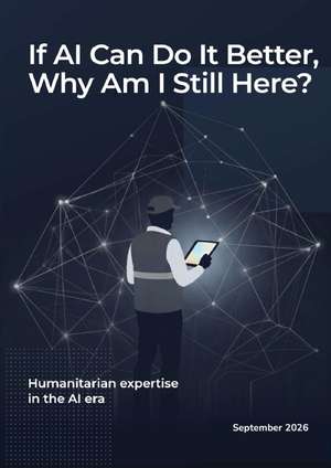Humanitarian Expertise in the AI Era report cover page